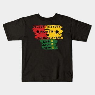 Black history month 2023 live it learn it make it 365 days a year Kids T-Shirt